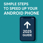 Simple Steps to Speed Up Android